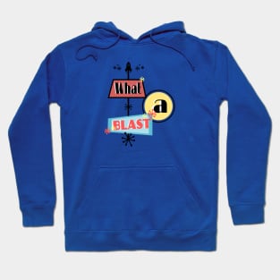 What a Blast Hoodie